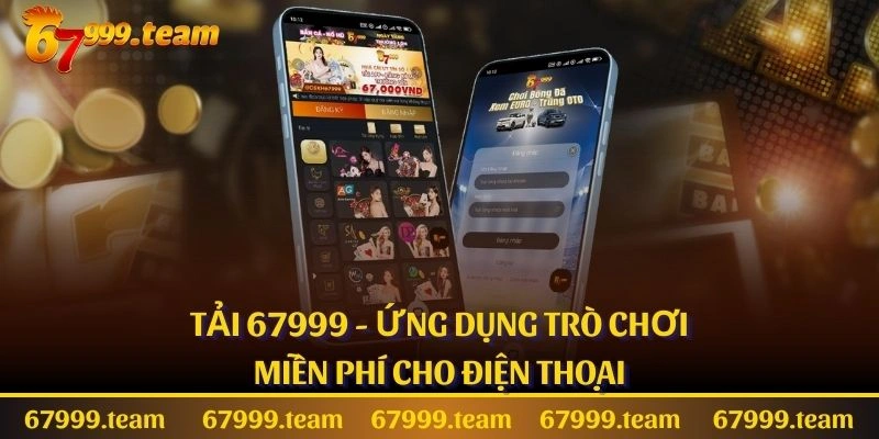 Tải 67999 - Ứng Dụng Trò Chơi Miễn Phí Cho Điện Thoại