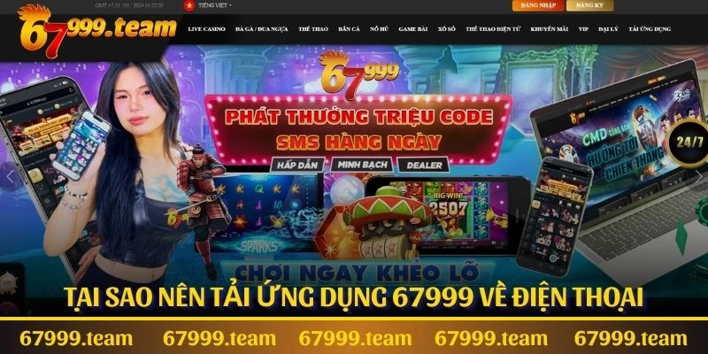 Tại sao nên tải ứng dụng 67999 về điện thoại