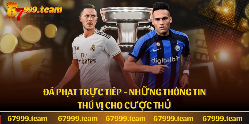 Đá Phạt Trực Tiếp - Những Thông Tin Thú Vị Cho Cược Thủ