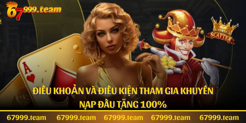 Điều khoản và điều kiện tham gia Khuyến nạp đầu tặng 100%