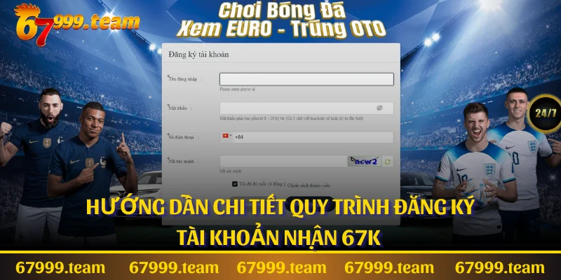 Hướng dẫn chi tiết quy trình đăng ký tài khoản nhận 67K