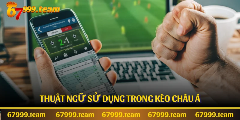 Thuật ngữ sử dụng trong kèo Châu Á
